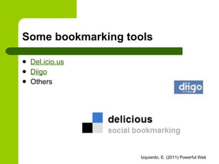Some bookmarking tools Del.icio.us Diigo Others 
