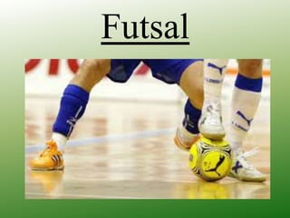 Futsal
 