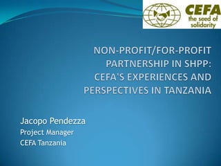Jacopo Pendezza
Project Manager
CEFA Tanzania
 