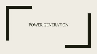 POWER GENERATION
 