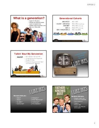 10/9/2012




What is a generation?                                         Generational Cohorts
                       – ...