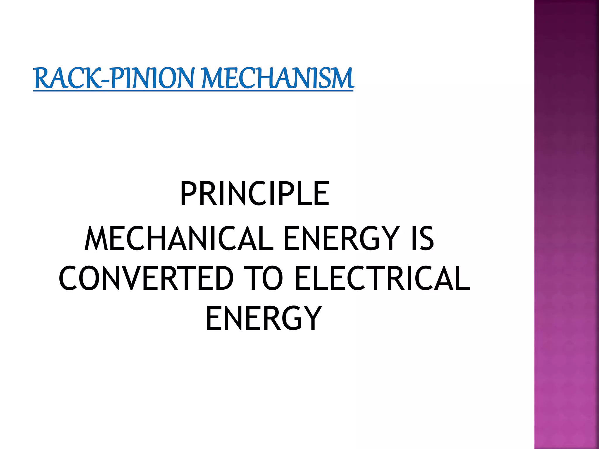 PRINCIPLE
MECHANICAL ENERGY IS
CONVERTED TO ELECTRICAL
ENERGY
 