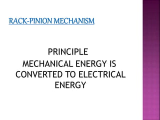 PRINCIPLE
MECHANICAL ENERGY IS
CONVERTED TO ELECTRICAL
ENERGY
 