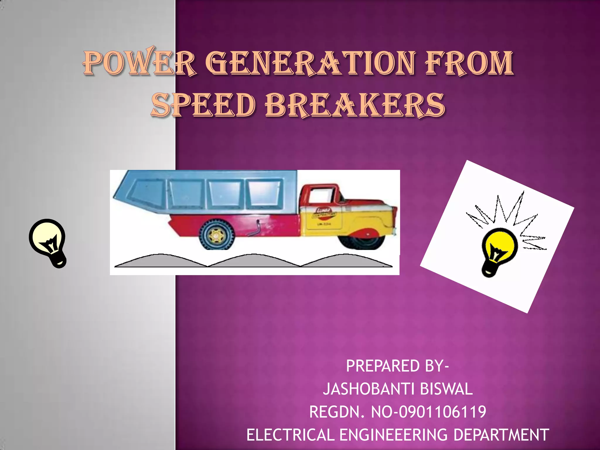 PREPARED BY-
         JASHOBANTI BISWAL
       REGDN. NO-0901106119
ELECTRICAL ENGINEEERING DEPARTMENT
 