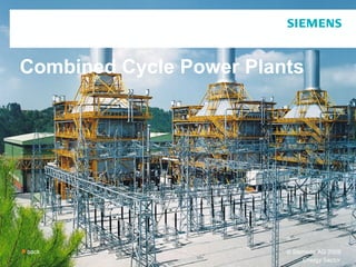 Combined Cycle Power Plants




 back                   © Siemens AG 2009
                              Energy Sector
 