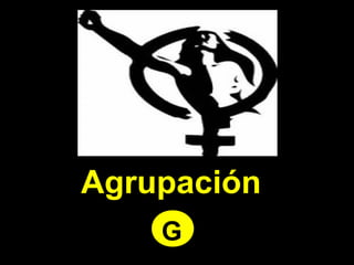 Agrupación
G
 