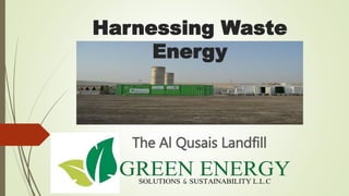 The Al Qusais Landfill
Harnessing Waste
Energy
 