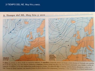 2-TIEMPO DEL NE. Muy frío y seco.
 