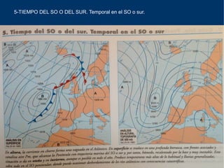 5-TIEMPO DEL SO O DEL SUR. Temporal en el SO o sur.
 