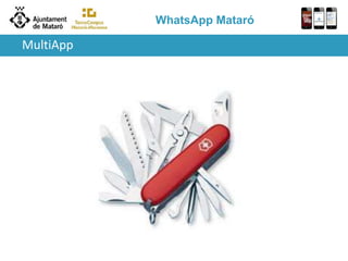WhatsApp Mataró
MultiApp
 