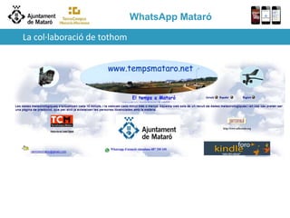 WhatsApp Mataró
La col·laboració de tothom
 