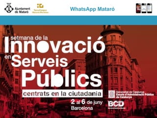 WhatsApp Mataró
Barcelona, 3 de juny de 2014
 