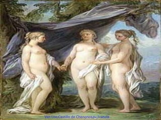 Van Loo,Castillo de Chenonceau,Francia

 