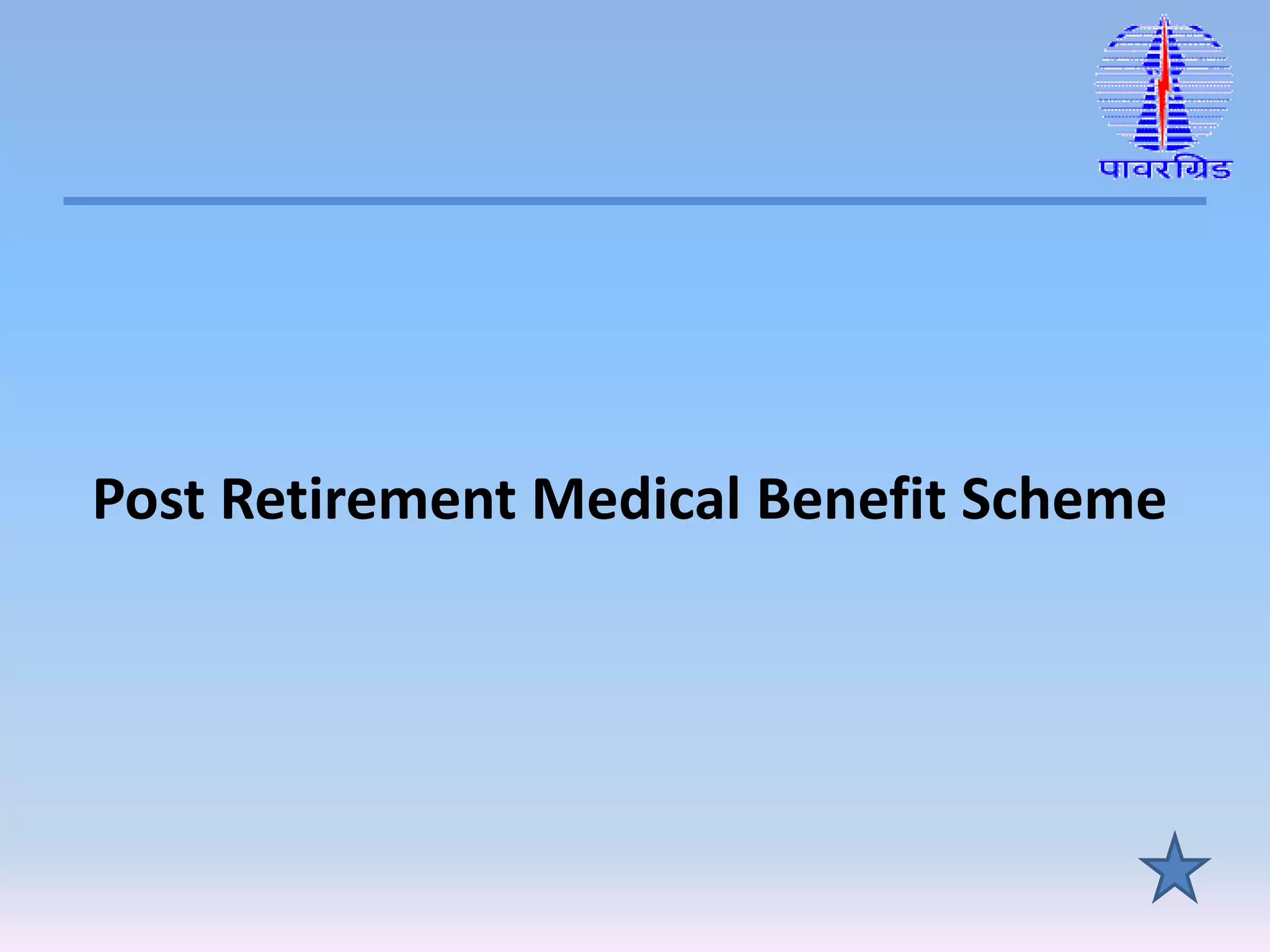 Post Retirement Medical Benefit Scheme
 