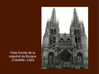 Vista frontal de la
catedral de Burgos
  (Castellà i Lleó)
 
