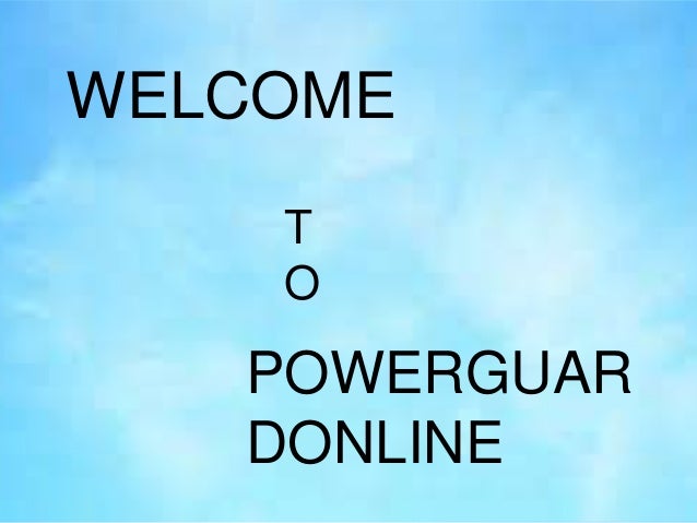 T
O
POWERGUAR
DONLINE
WELCOME
 