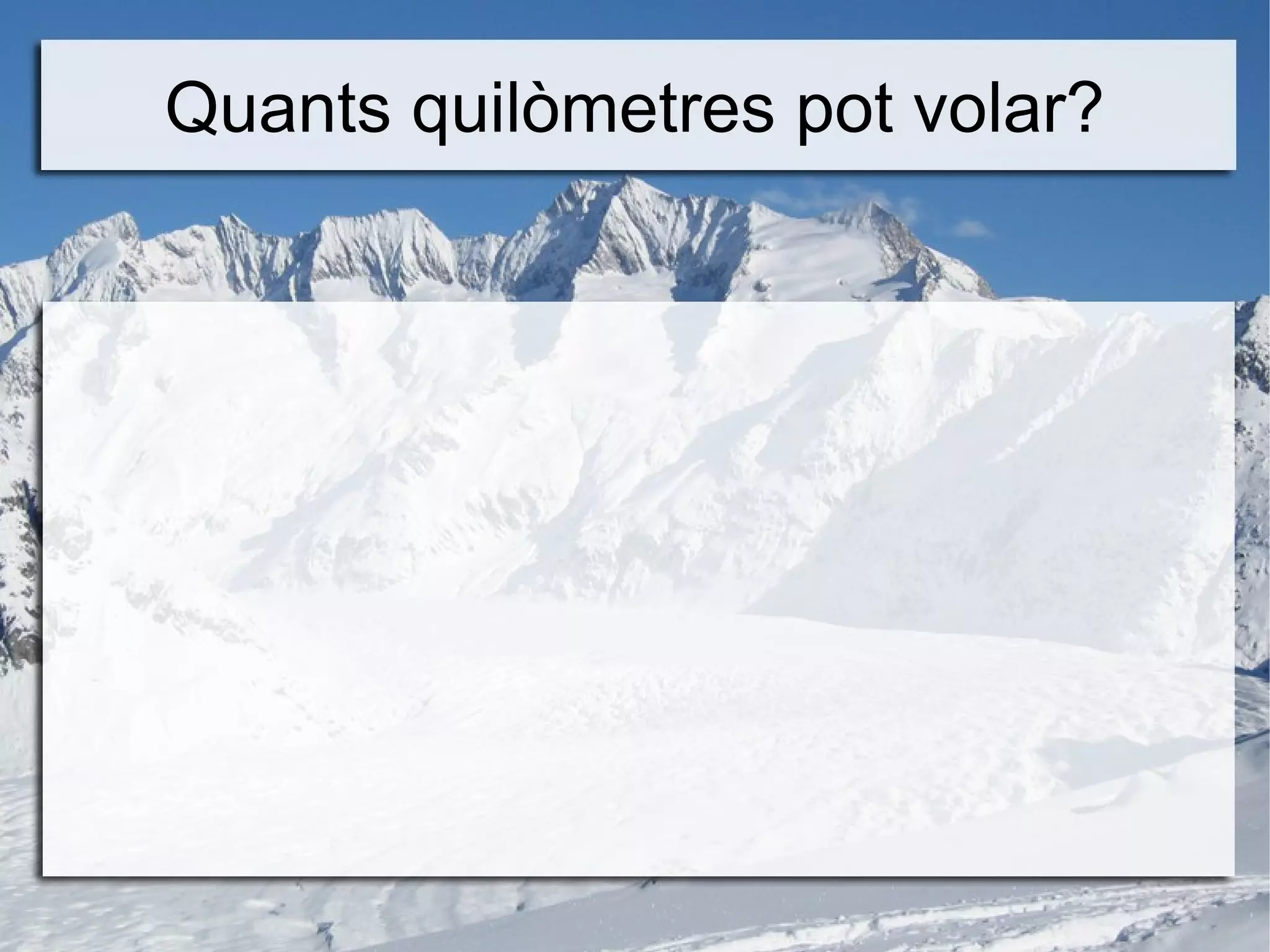Quants quilòmetres pot volar? 