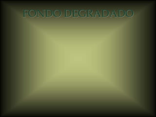 FONDO DEGRADADO
 
