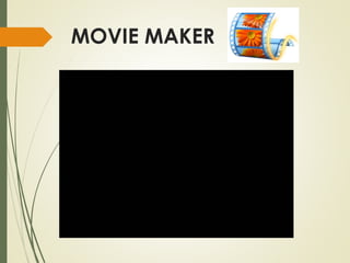 MOVIE MAKER
 