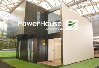 presented by © Powerhouse  ™  Homes  2011 Commercial in Confidence PowerHouse ™ 