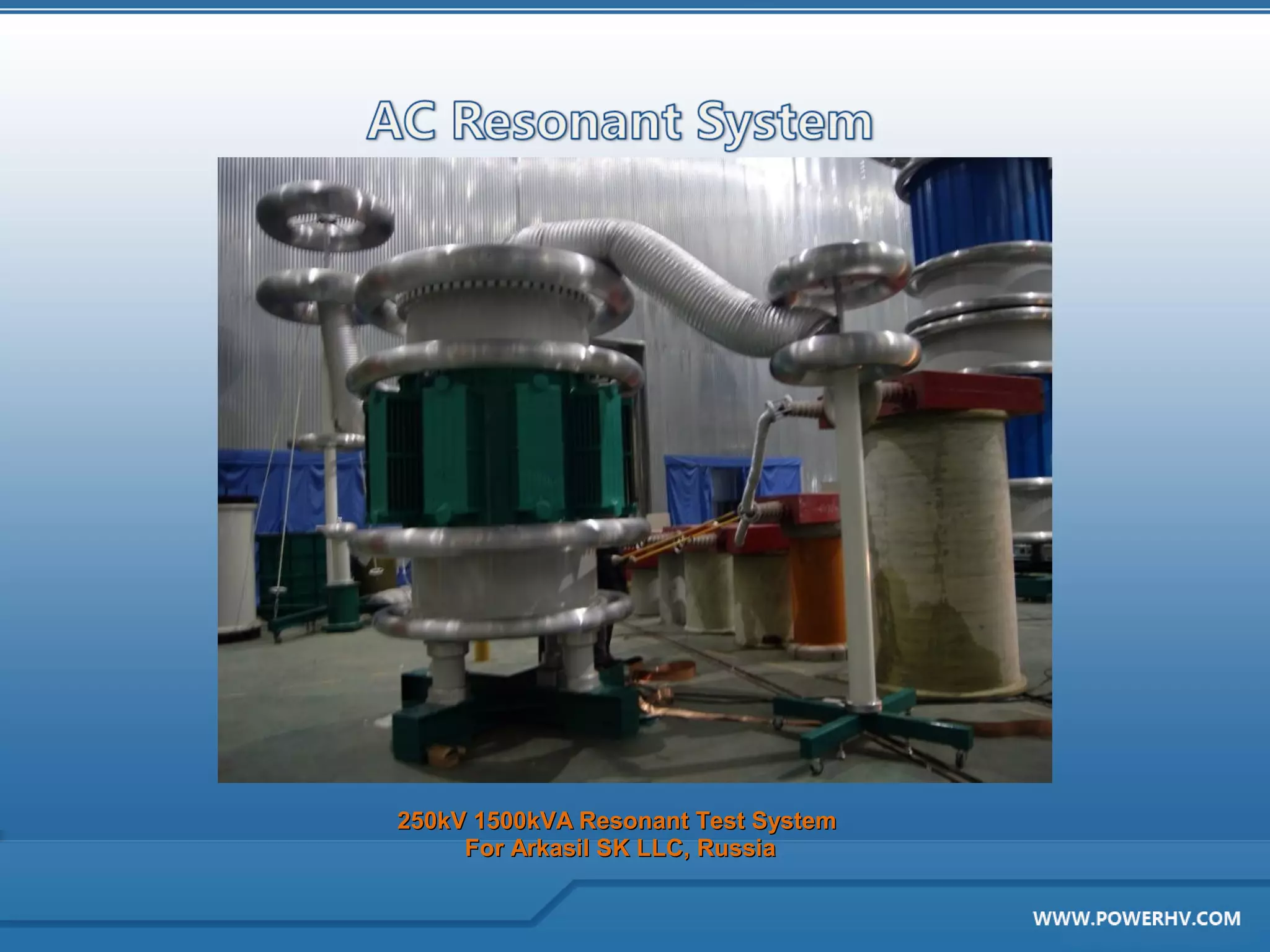 250kV 1500kVA Resonant Test System
     For Arkasil SK LLC, Russia
 