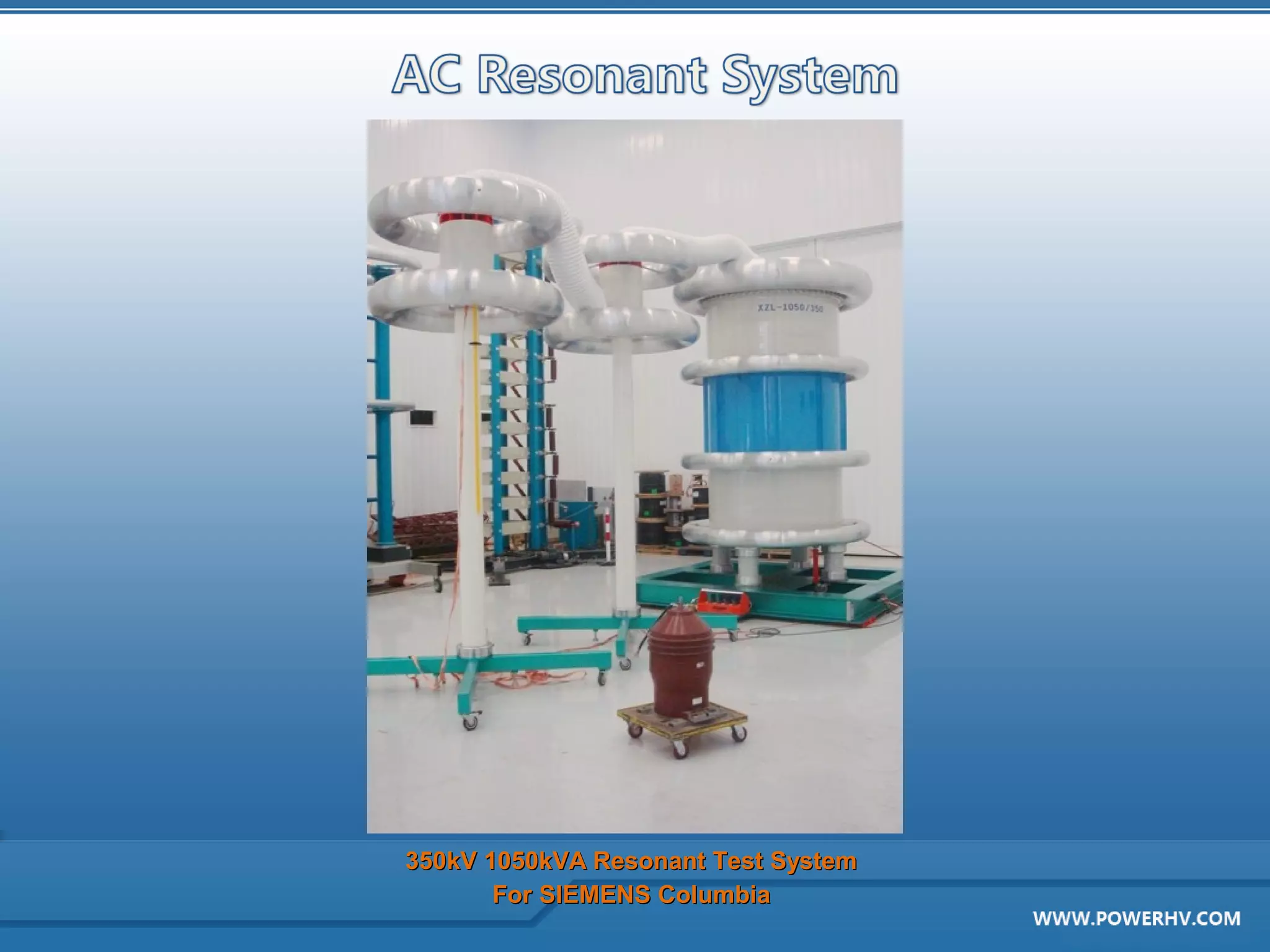 350kV 1050kVA Resonant Test System
       For SIEMENS Columbia
 