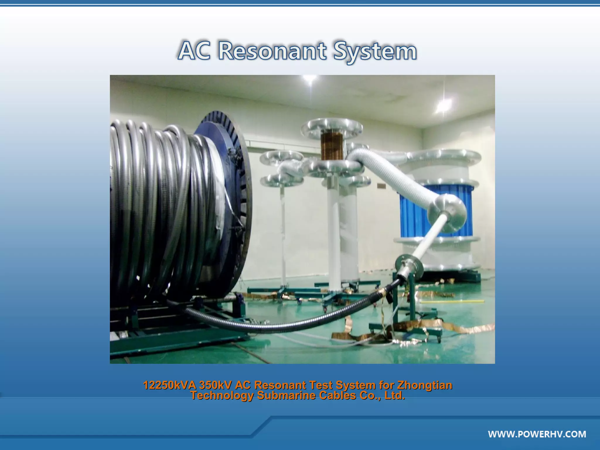 12250kVA 350kV AC Resonant Test System for Zhongtian
       Technology Submarine Cables Co., Ltd.
 