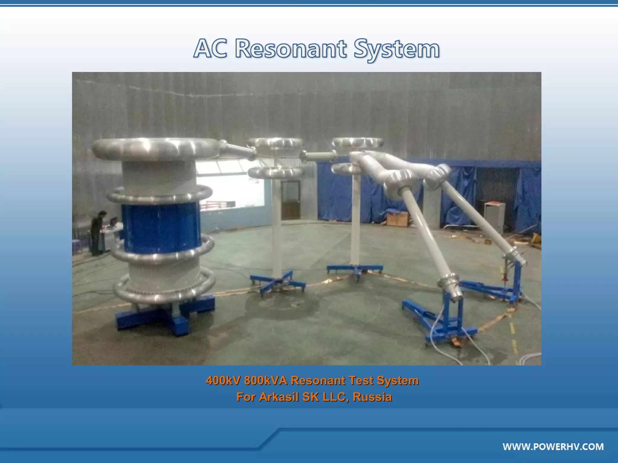 400kV 800kVA Resonant Test System
    For Arkasil SK LLC, Russia
 