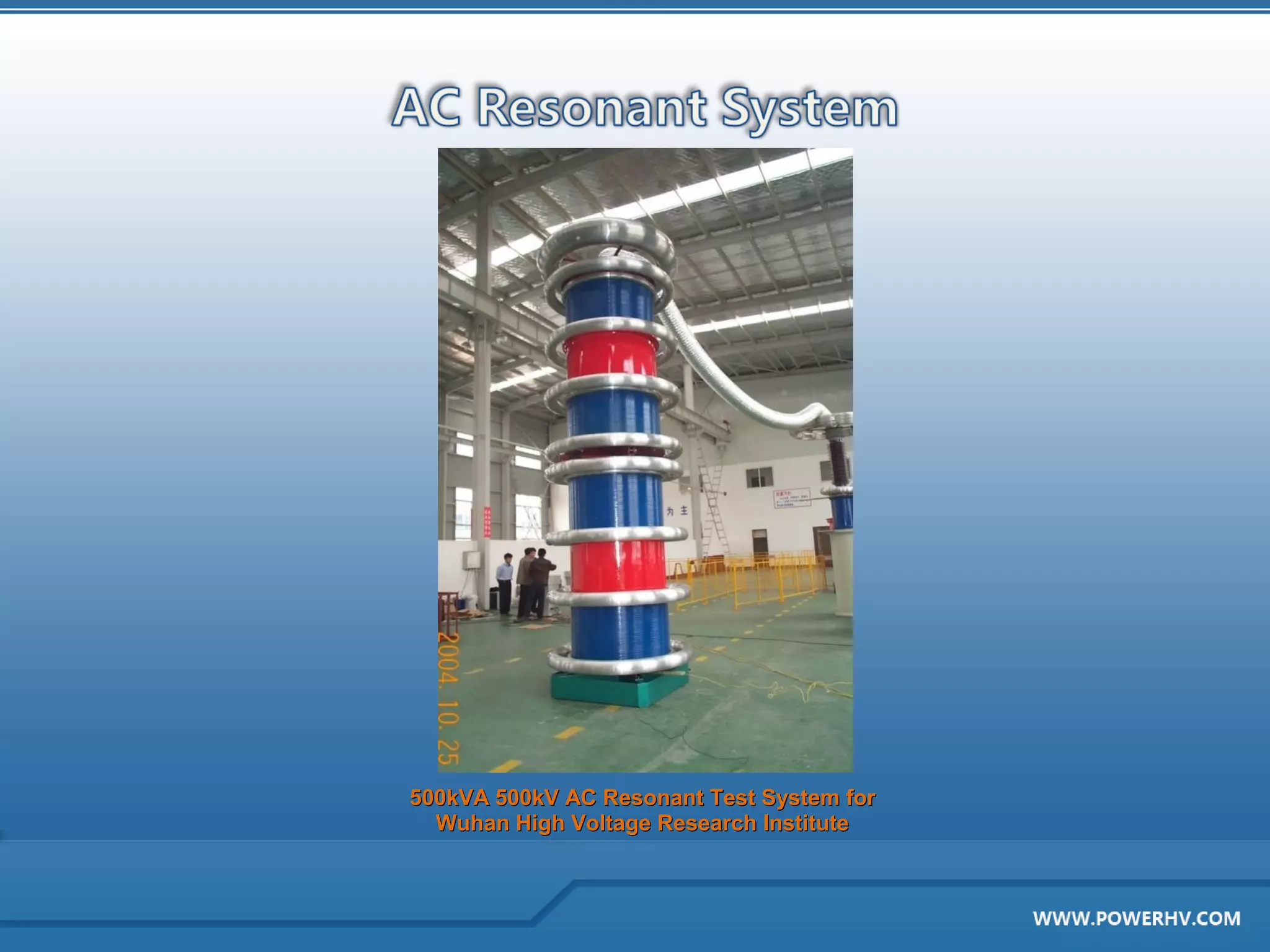 500kVA 500kV AC Resonant Test System for
  Wuhan High Voltage Research Institute
 