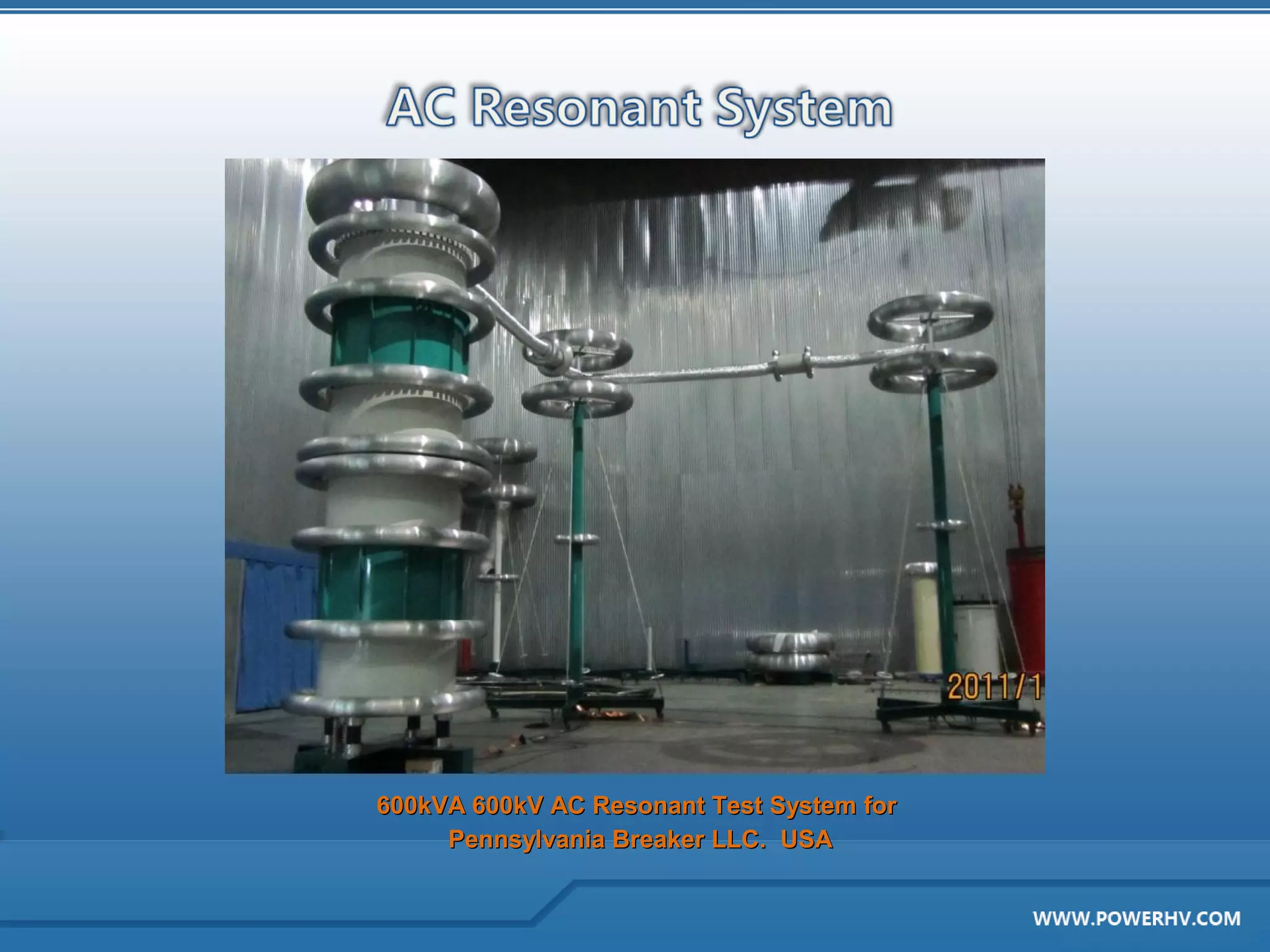 600kVA 600kV AC Resonant Test System for
     Pennsylvania Breaker LLC. USA
 