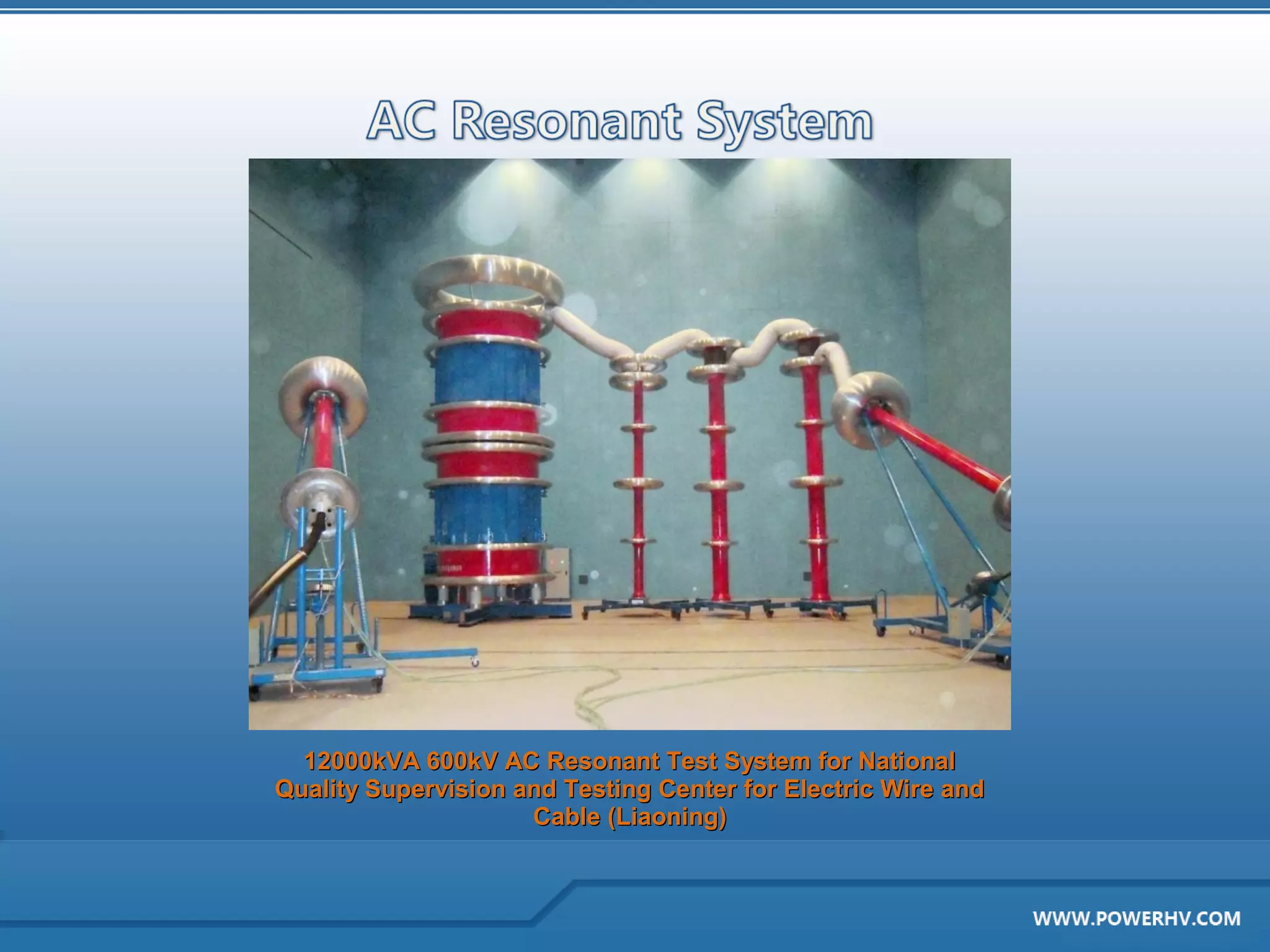 12000kVA 600kV AC Resonant Test System for National
Quality Supervision and Testing Center for Electric Wire and
                     Cable (Liaoning)
 
