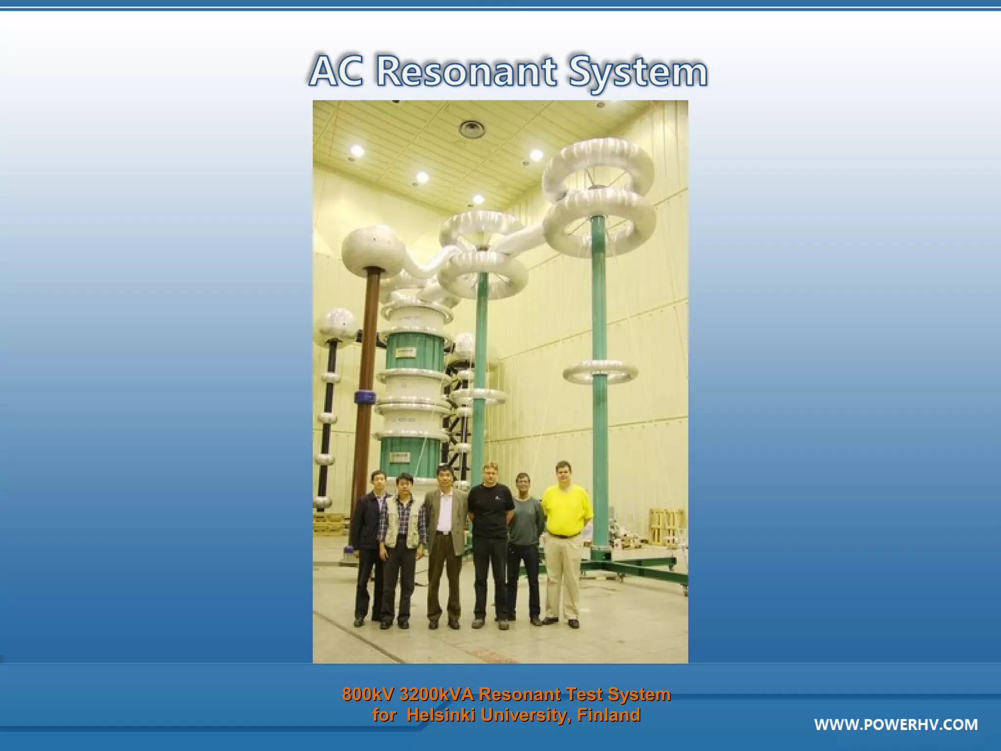 800kV 3200kVA Resonant Test System
   for Helsinki University, Finland
 