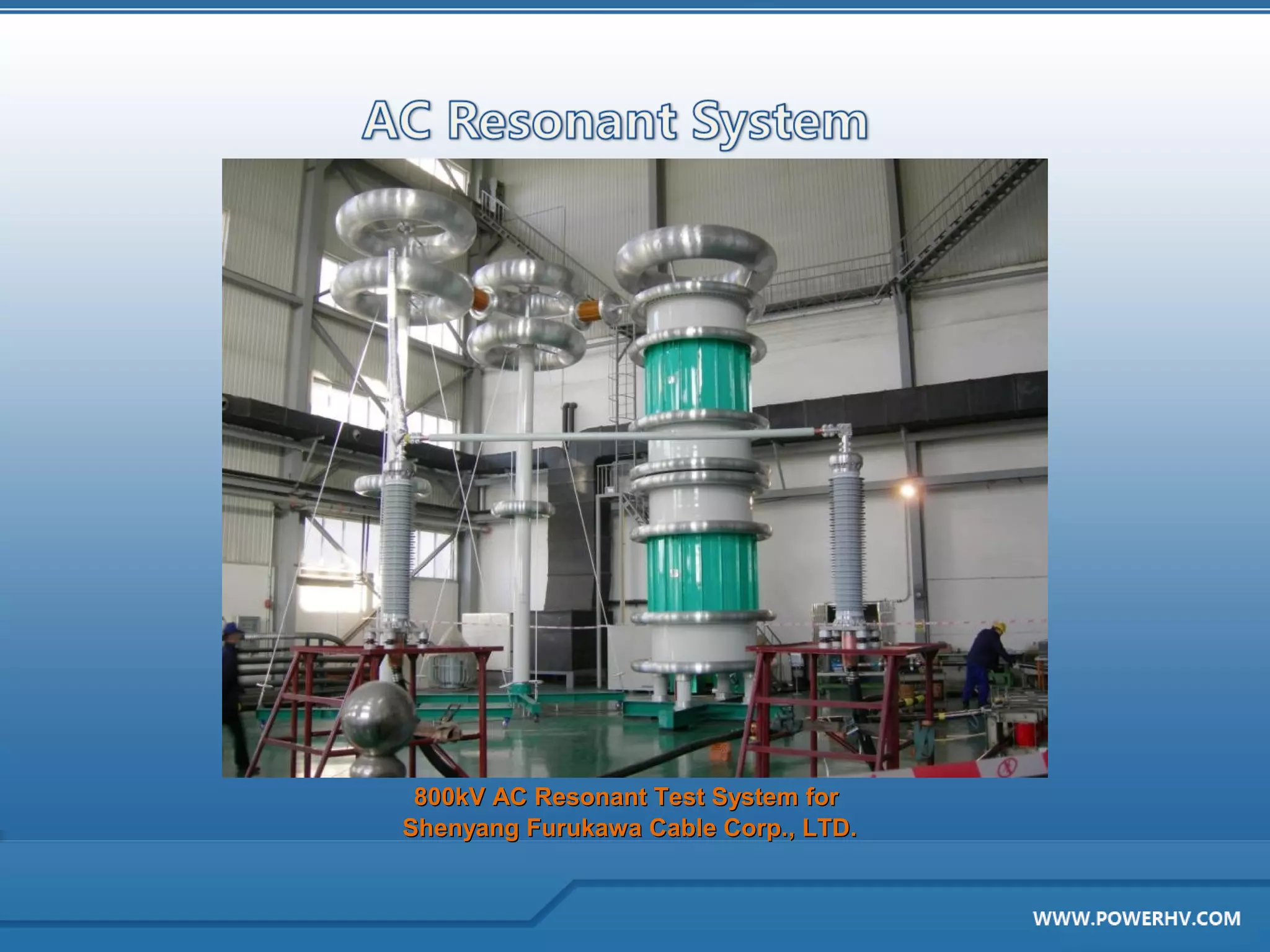 800kV AC Resonant Test System for
Shenyang Furukawa Cable Corp., LTD.
 