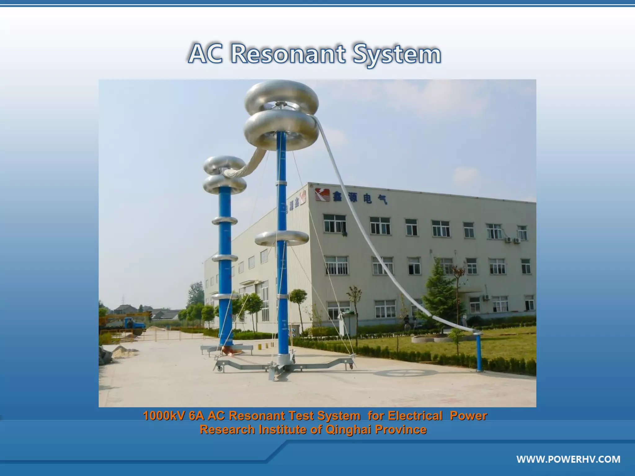 1000kV 6A AC Resonant Test System for Electrical Power
        Research Institute of Qinghai Province
 