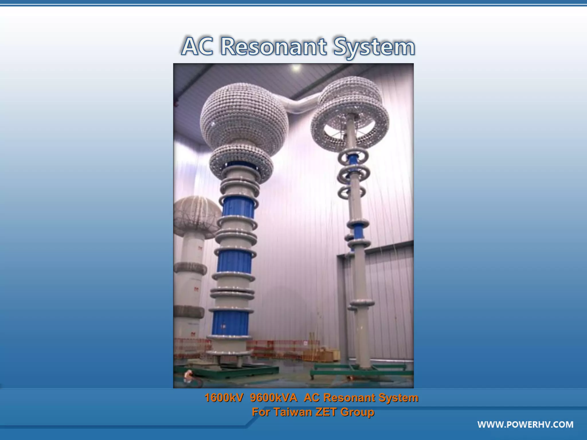 1600kV 9600kVA AC Resonant System
       For Taiwan ZET Group
 