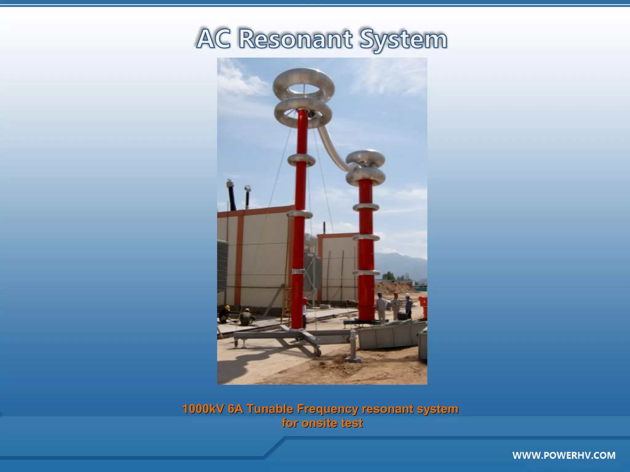 1000kV 6A Tunable Frequency resonant system
               for onsite test
 