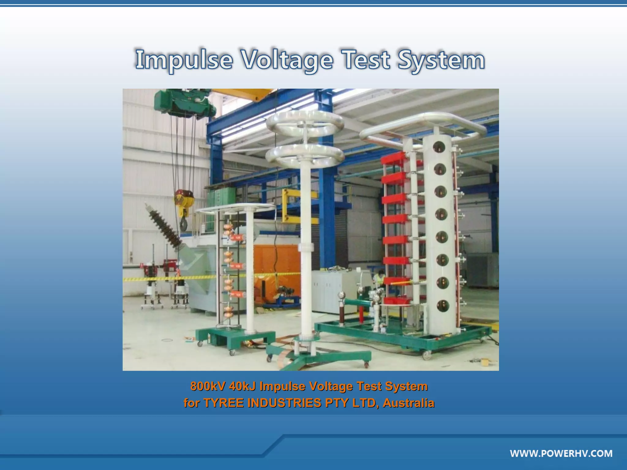 800kV 40kJ Impulse Voltage Test System
for TYREE INDUSTRIES PTY LTD, Australia
 