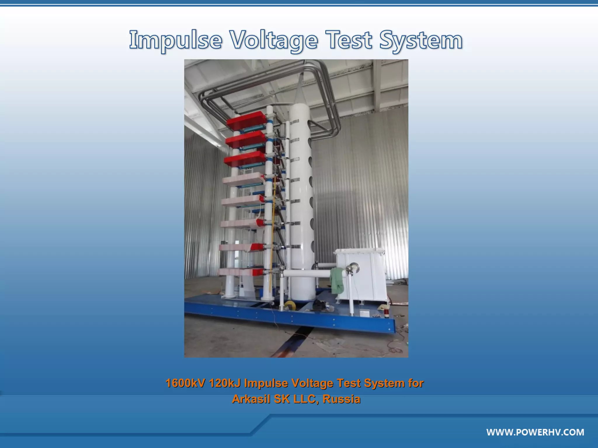 1600kV 120kJ Impulse Voltage Test System for
           Arkasil SK LLC, Russia
 