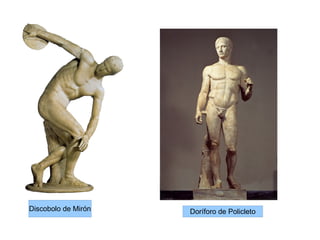 Discobolo de Mirón Doríforo de Policleto