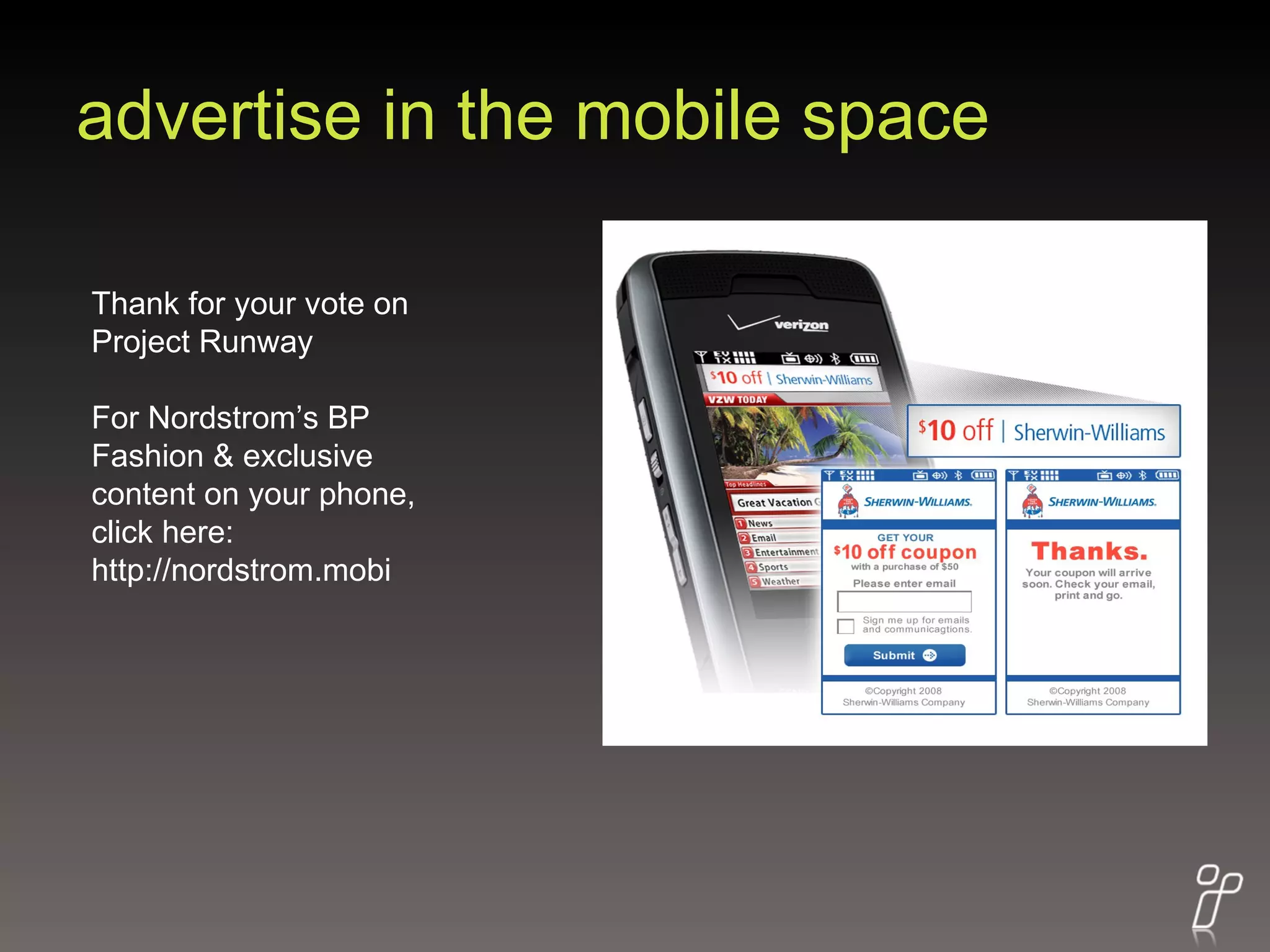 advertise in the mobile space Thank for your vote on Project Runway For Nordstrom’s BP Fashion & exclusive content on your phone, click here: http://nordstrom.mobi 