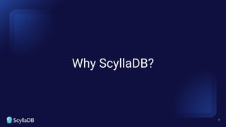 Why ScyllaDB?
7
 