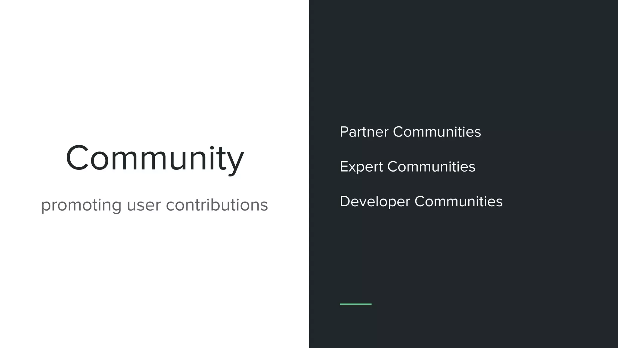 Community
promoting user contributions
Partner Communities
Expert Communities
Developer Communities
 