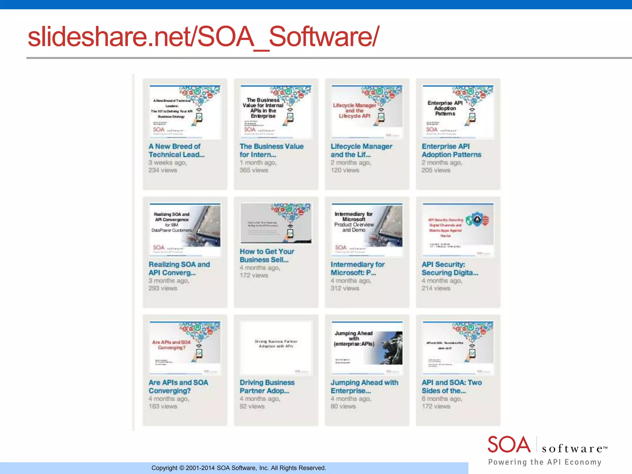Copyright © 2001-2014 SOA Software, Inc. All Rights Reserved.
slideshare.net/SOA_Software/
 