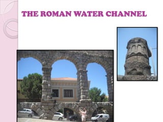 THE ROMAN WATER CHANNEL
 