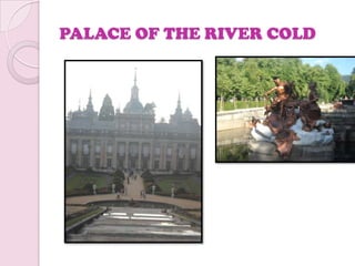 PALACE OF THE RIVER COLD
 