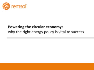 Powering the circular economy: why the right energy policy is vital to success  