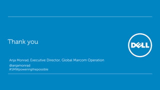 Thank you

Anja Monrad, Executive Director, Global Marcom Operation
@anjamonrad
#SMWpoweringthepossible




                                                           Global Marketing
 