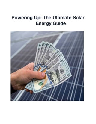 Powering Up: The Ultimate Solar
Energy Guide
 