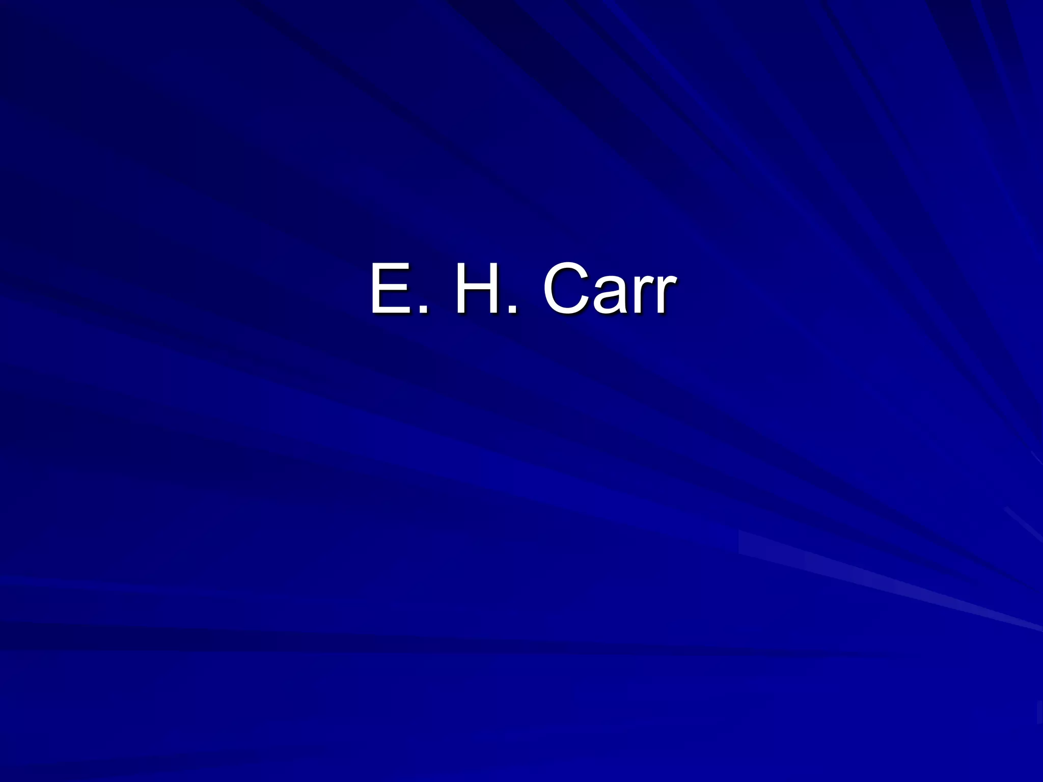 E. H. Carr
 