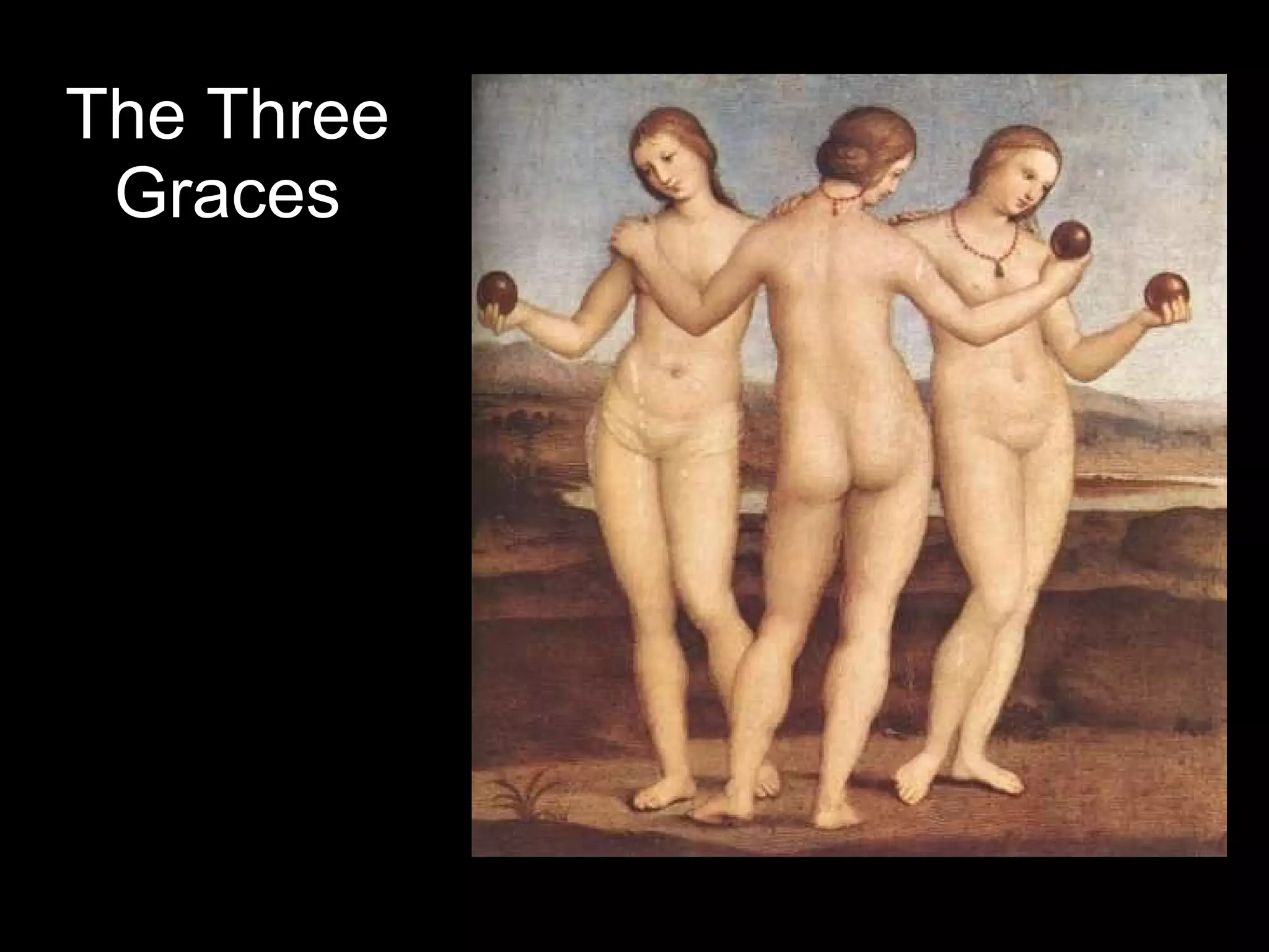 The Three Graces Greek mythology Daughters of Zeus Personification of charm and beauty Beauty, Mirth, Good Cheer Raphael - 1503 